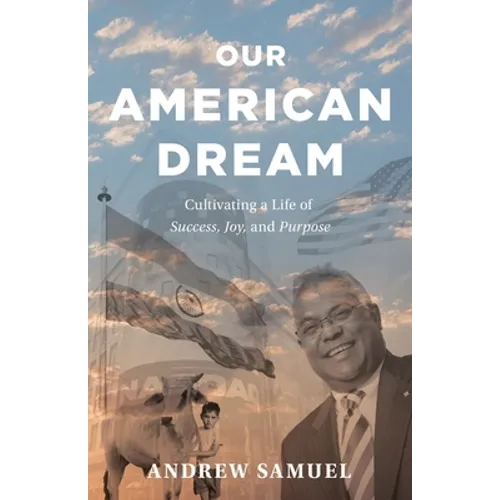 Our American Dream: Cultivating a Life of Success, Joy, and Purpose