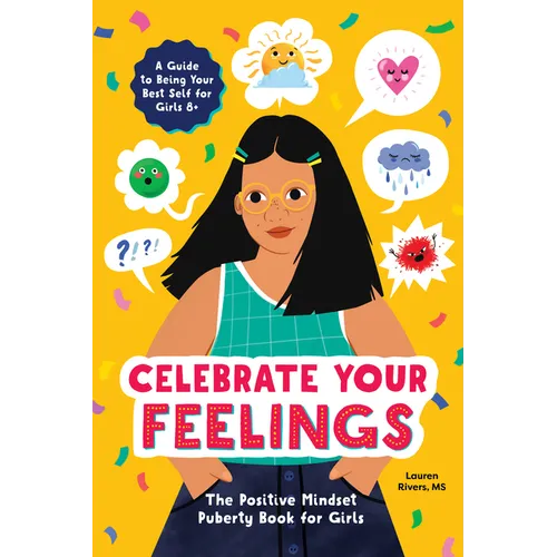 Celebrate Your Feelings: The Positive Mindset Puberty Book for Girls
