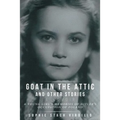 Goat in the Attic and Other Stories: A Young Girl's Memories of Hitler's Occupation of Poland