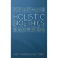 Holistic Bioethics