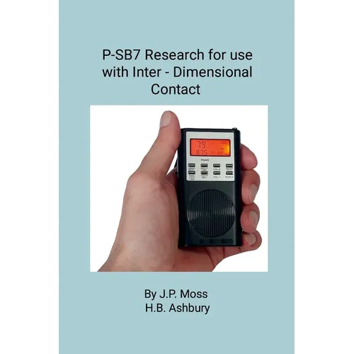 P-Sb7 Spirit Box Research for Use in Inter- Dimensional Contact