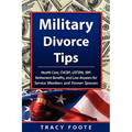 Military Divorce Tips: Health Care Chcbp, Uniformed Services Former Spouses Protection ACT Usfspa, Survivor Benefit Plan Sbp, Retirement Bene
