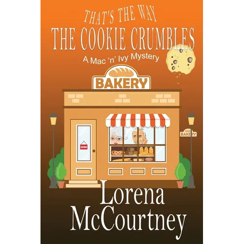That's the Way The Cookie Crumbles: Book #4, The Mac 'n' Ivy Mysteries