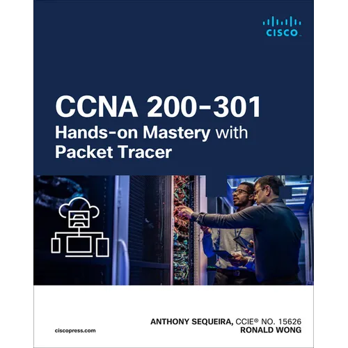 CCNA 200-301 Hands-On Mastery with Packet Tracer