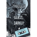Through a Glass, Darkly