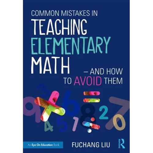 Common Mistakes in Teaching Elementary Math--And How to Avoid Them