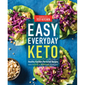 Easy Everyday Keto: Healthy Kitchen-Perfected Recipes