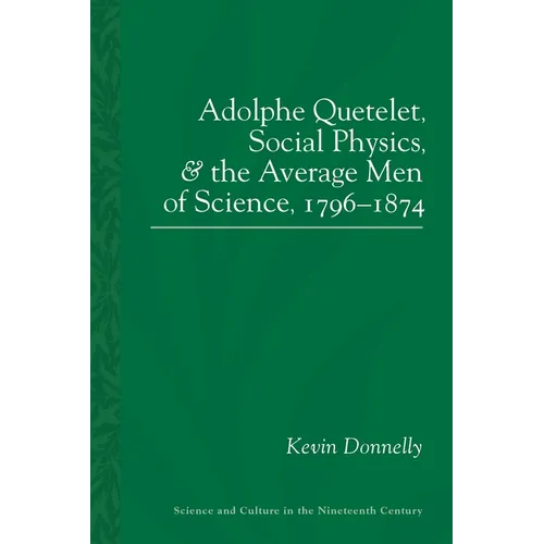 Adolphe Quetelet, Social Physics and the Average Men of Science, 1796-1874