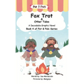 Fox Trot & Other Tales: A Decodable Graphic Novel