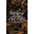 Sketching in the Last Light: A poetry collection inspired by the changing seasons