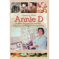 Cooking With Annie D: Southern Recipes Seasoned With Seagraves and Pettyjohn Family History