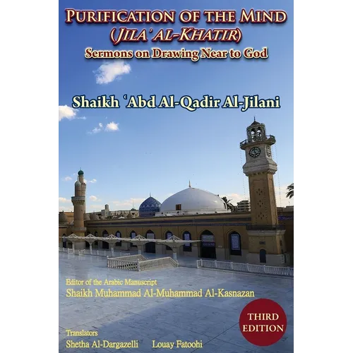 Purification of the Mind (Jila' Al-Khatir) - Third Edition: Sermons on Drawing Near to God