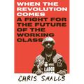 When the Revolution Comes: A Fight for the Future of the Working Class