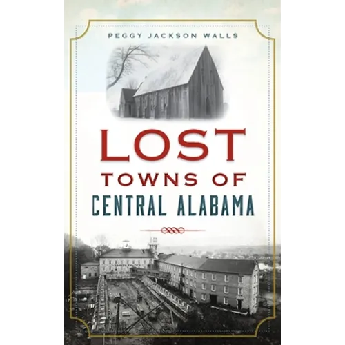 Lost Towns of Central Alabama