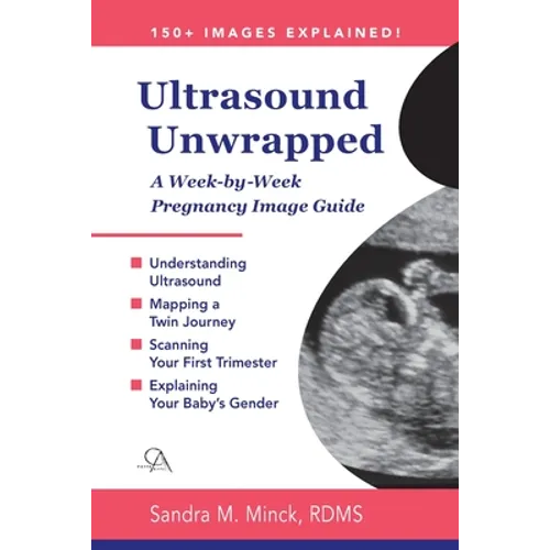 Ultrasound Unwrapped: A Week-by-Week Pregnancy Image Guide