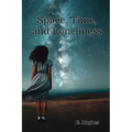 Space, Time, and Loneliness: (A poetry chapbook)