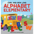 Alphabet Elementary (Hardcover): A Fun Adventure Where Letters Learn to Play Together