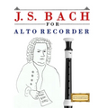 J. S. Bach for Alto Recorder: 10 Easy Themes for Alto Recorder Beginner Book
