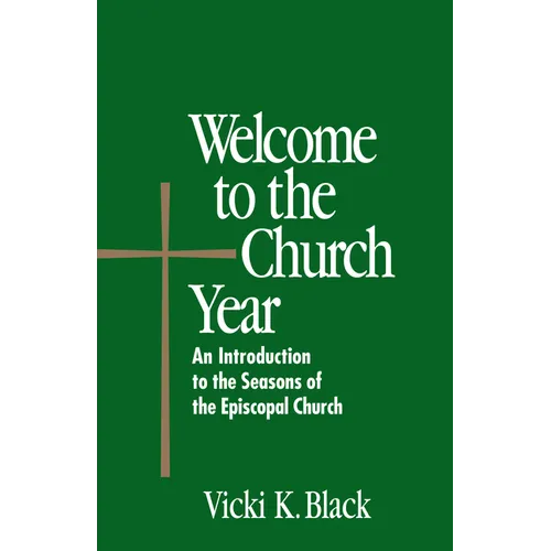 Welcome to the Church Year: An Introduction to the Seasons of the Episcopal Church