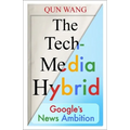 The Tech-Media Hybrid: Google's News Ambition