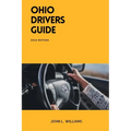 Ohio Drivers Guide: A Study Manual for Safety and Responsible Driving in Ohio