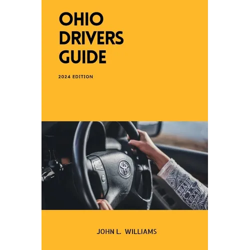 Ohio Drivers Guide: A Study Manual for Safety and Responsible Driving in Ohio