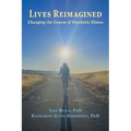 Lives Reimagined: Changing the Course of Psychotic Illness