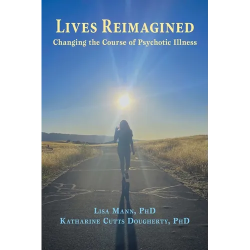 Lives Reimagined: Changing the Course of Psychotic Illness