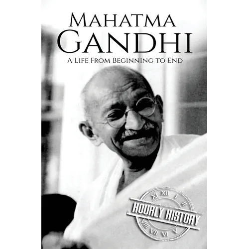 Mahatma Gandhi: A Life From Beginning to End