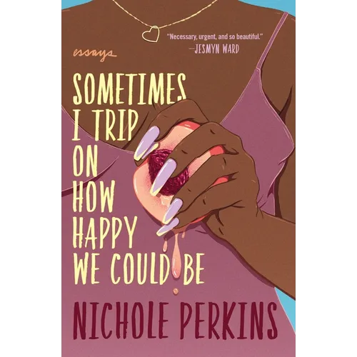 Sometimes I Trip on How Happy We Could Be