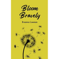 Bloom Bravely
