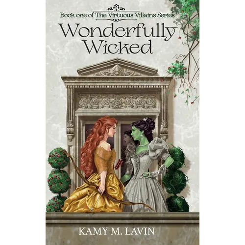 Wonderfully Wicked: Book 1 of The Virtuous Villains Series