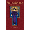Pistis Sophia: A Gnostic Gospel