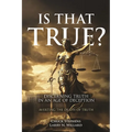 Is That True?: Discerning Truth in an Age of Deception