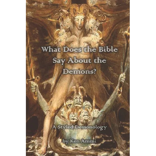What Does the Bible Say About Demons?: A Styled Demonology