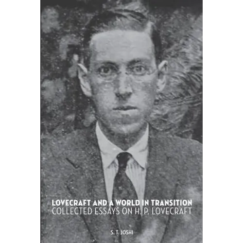 Lovecraft and a World in Transition: Collected Essays on H. P. Lovecraft