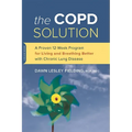 The Copd Solution: A Proven 10-Week Program for Living and Breathing Better with Chronic Lung Disease