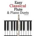 Easy Classical Flute & Piano Duets: Featuring Music of Bach, Vivaldi, Wagner and Other Composers