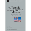 The Temple and the Church's Mission: A Biblical Theology of the Dwelling Place of God Volume 17