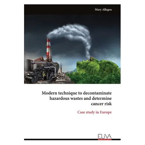 Modern technique to decontaminate hazardous wastes and determine cancer risk