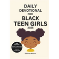Daily Devotional for Black Teen Girls 2025: 30-Day Devotional to Empower Teen girls Through Daily Reflections with Bible Verses and Activities (New ed