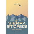Sierra Stories: Tales of Dreamers, Schemers, Bigots, and Rogues