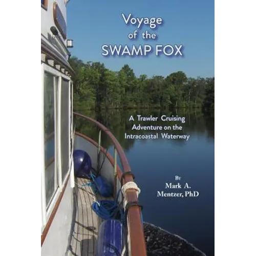 Voyage of the Swamp Fox: A Trawler Cruising Adventure on the Intracoastal Waterway