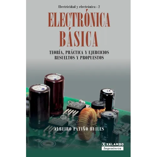 Electrónica Básica: Teoría, práctica y ejercicios resueltos y propuestos