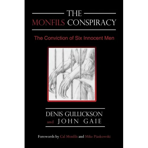 The Monfils Conspiracy: The Conviction of Six Innocent Men