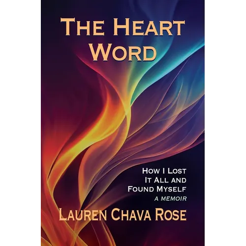 The Heart Word: How I Lost It All and Found Myself