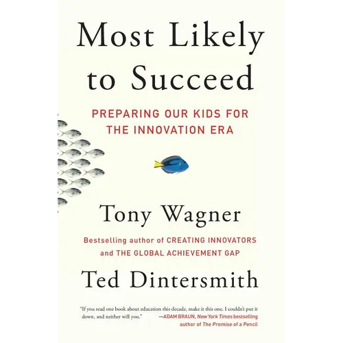 Most Likely to Succeed: Preparing Our Kids for the Innovation Era