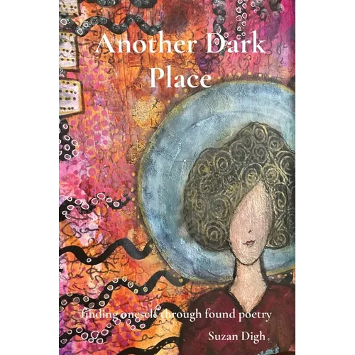 Another Dark Place: finding oneself through found poetry