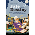 How to Tell Fate from Destiny: And Other Skillful Word Distinctions