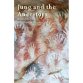 Jung and the Ancestors: Beyond Biography, Mending the Ancestral Web